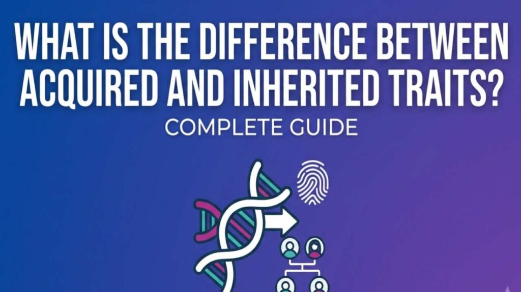 What is the difference between acquired and inherited traits