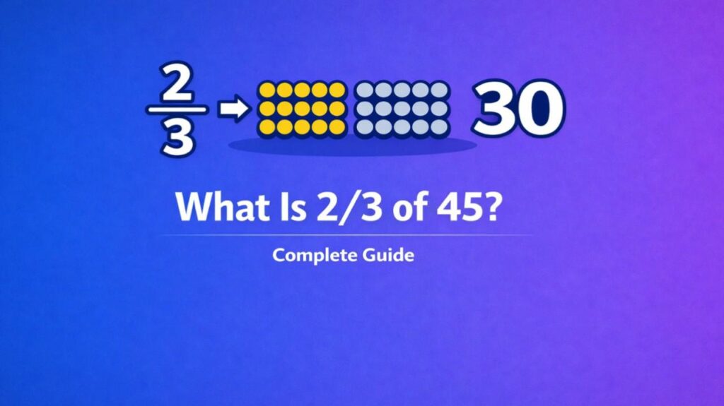 What Is 2 3 of 45