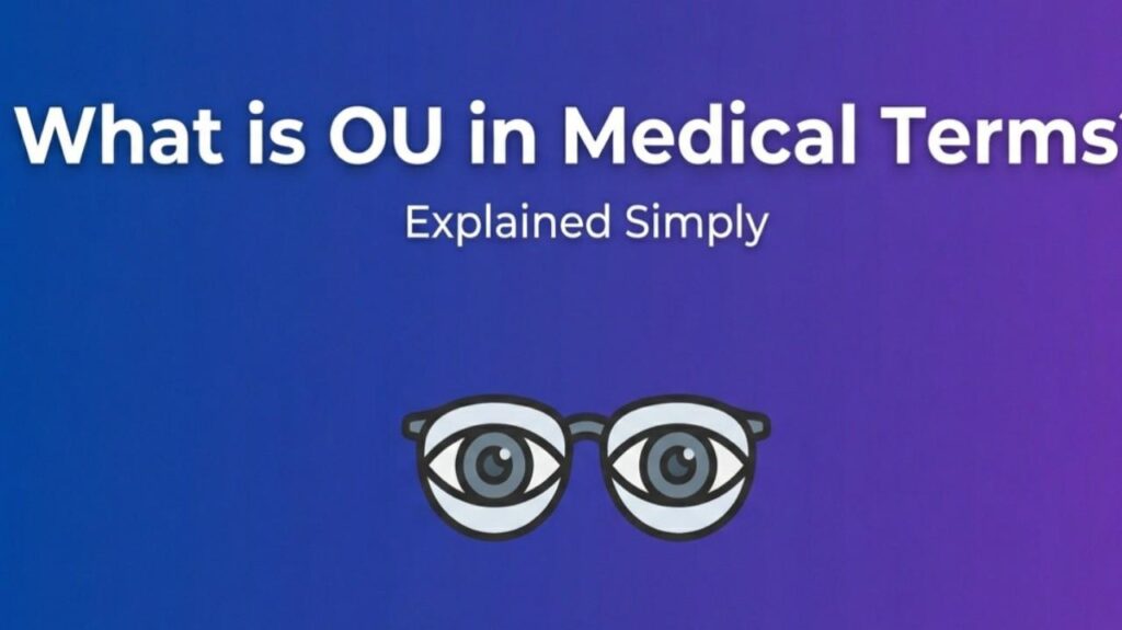 What Is OU in Medical Terms