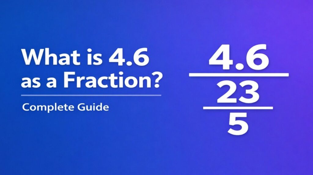 What is 4.6 as a Fraction