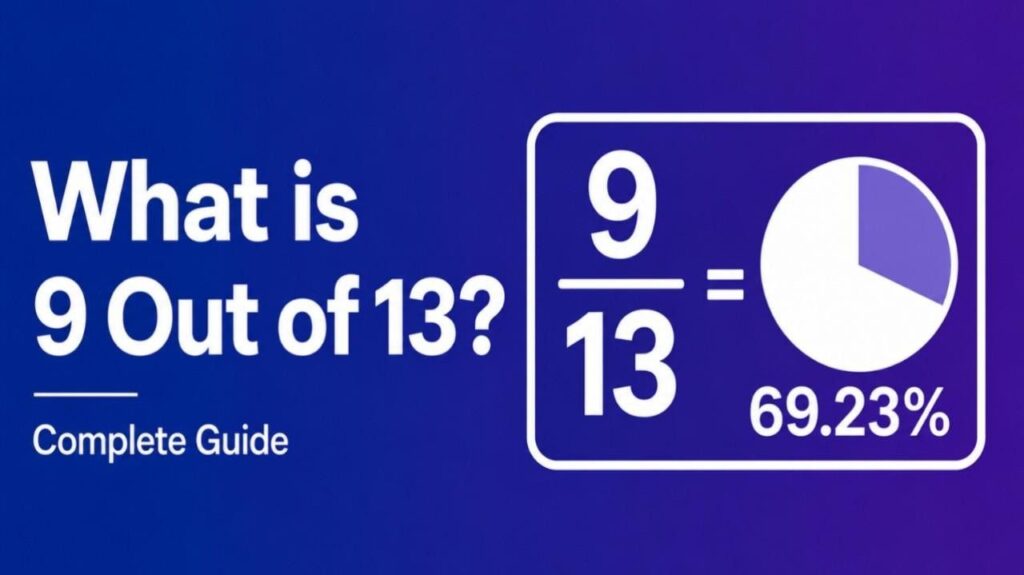 What is 9 Out of 13