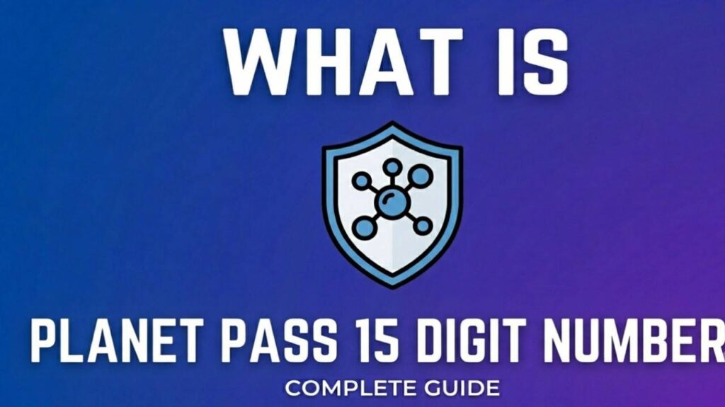 What is Planet Pass 15 Digit Number