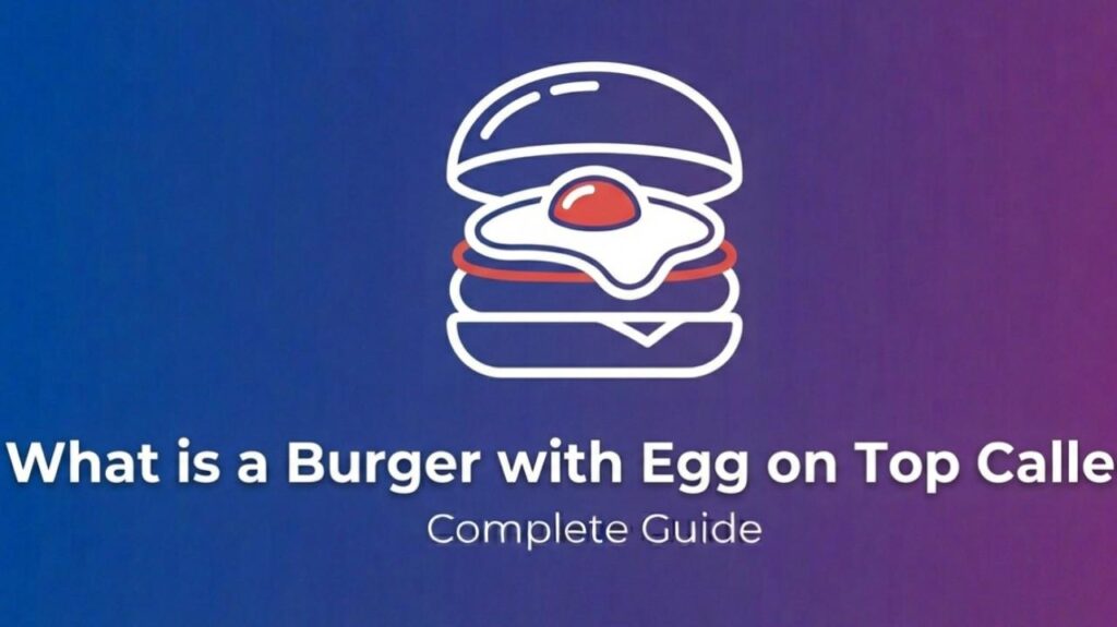 What is a Burger with Egg on Top Called