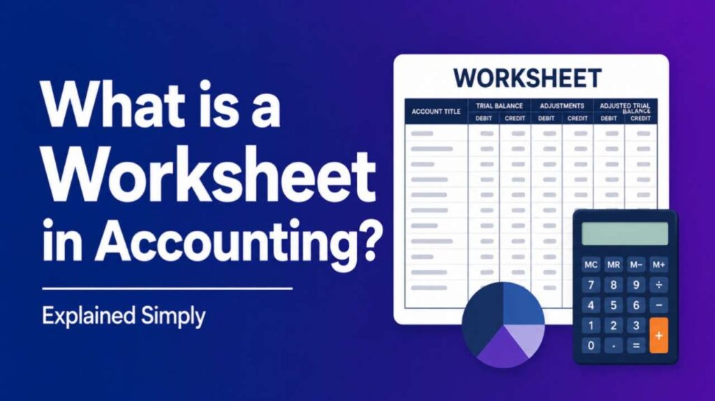 What is a Worksheet in Accounting